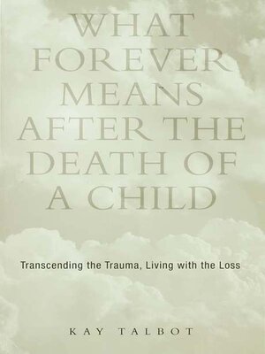 cover image of What Forever Means After the Death of a Child